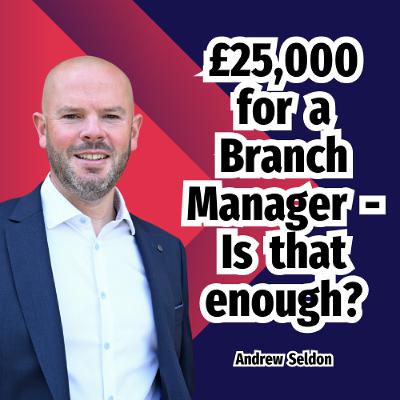 £25,000 for a Branch Manager - Is that enough? - Ep. 2365