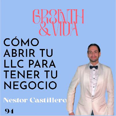 Ep. 94: Abre tu LLC y haz tu proyecto REALIDAD ✨ con Néstor Castillero