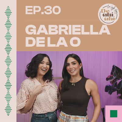 EP.30 - Gabriella de la O: El miedo de volver a someterse a una cirugía en el seno.