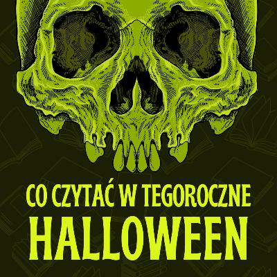 Co czytać w tegoroczne Halloween? Polecajka