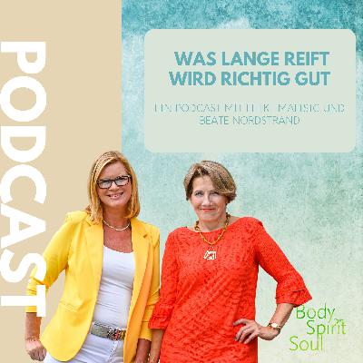 Was lange reift wird richtig gut