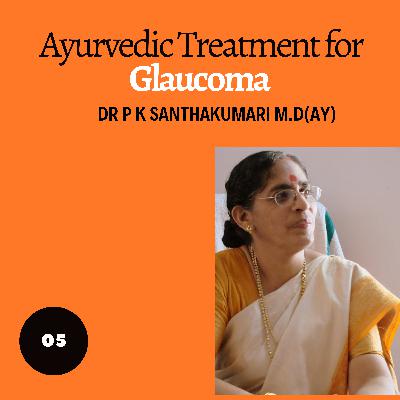 Episode #5 - Ayurvedic Treatment for Glaucoma