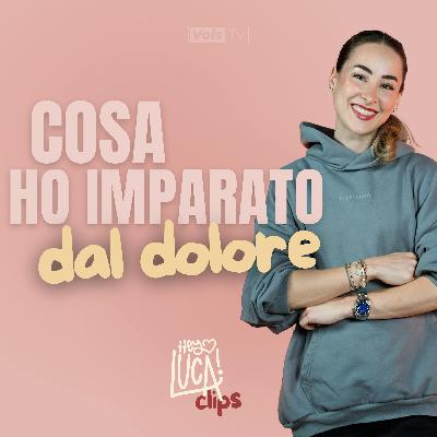 Hey Luca Clips: Dal dolore ho imparato che... - Carlotta Ferlito