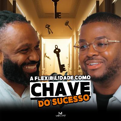 A FLEXIBILIDADE COMO CHAVE DO SUCESSO c/ EUCLIDES FRANCISCO | MARCAST T2E08
