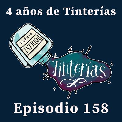 158. 4 años de Tinterías