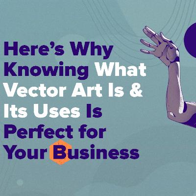 What Is Vector Art And Vector Art Benefits?