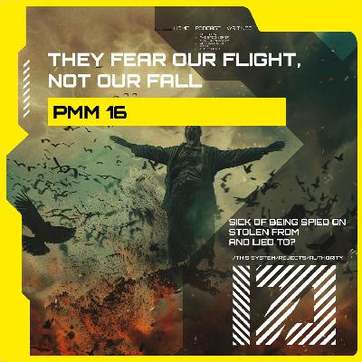They Fear Our Flight, Not Our Fall | PMM 16