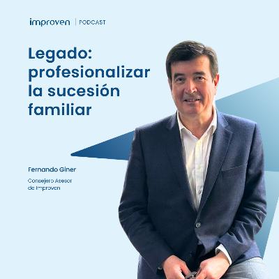 Legado: profesionalizar la sucesión familiar