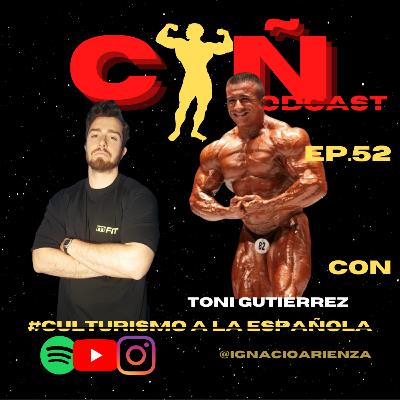 ''HACERSE PRO HOY ES MUY FÁCIL'' con TONI GUTIÉRREZ | CULTURISMO a la ESPAÑOLA | EP.52 ''HACERSE PRO HOY ES MUY FÁCIL'' con TONI GUTIÉRREZ | CULTURISMO a la ESPAÑOLA | EP.52