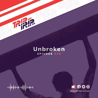 Trip Mo, Trip Ko: Unbroken Film Review with Kim of Istorya Podcast