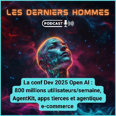 La conf DFD2025 OpenAI : agentKit. Apps tierces, agents e-commerce et 800 millions utilisateurs/semaine