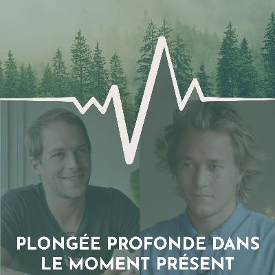 #2: Plongée profonde dans le moment présent