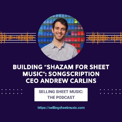 64. Building “Shazam for Sheet Music”: Songscription CEO Andrew Carlins
