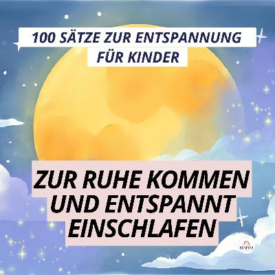 100 Sätze zur Entspannung 🌿 Einschlafen, Ruhe finden & Stress abbauen, Autogenes Training für Kinder
