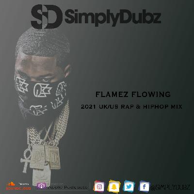 Flamez Flowing Mix CD - 2021 UK/US Rap, Drill & Hip Hop Mix :: @SIMPLYDUBZ