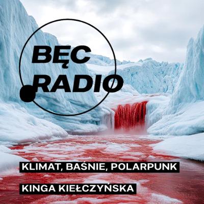 Bęc Radio: Klimat, baśnie, polarpunk —> Kiełczyńska Bęc Radio: Klimat, baśnie, polarpunk —> Kiełczyńska