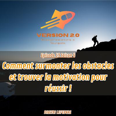 Comment surmonter les obstacles et trouver la motivation pour réussir !