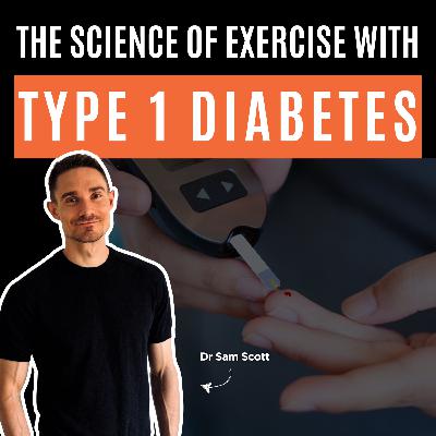 The Science of Exercise with T1 Diabetes – with Dr Sam Scott