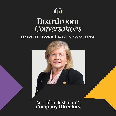S2E11 – Rebecca McGrath: inside a multi-billion-dollar M&A deal, preparing for meetings with a new board, and learnings from working overseas S2E11 – Rebecca McGrath: inside a multi-billion-dollar M&A deal, preparing for meetings with a new board, and learnings from working overseas