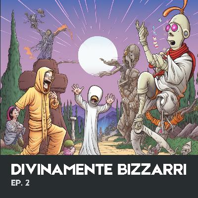 Ep. 2 - Divinamente Bizzarri: Miracoli e Superstizioni buffe