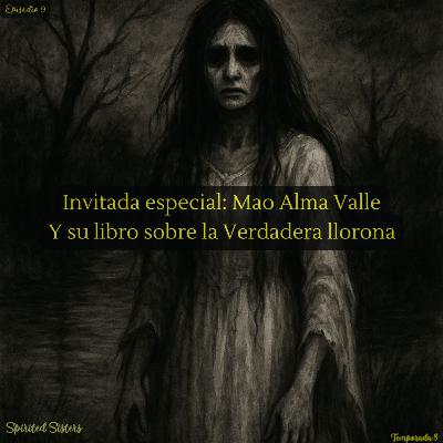 Invitada especial: Mao Alma Valle - La Llorona