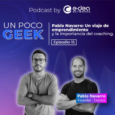 EP. 15 Pablo Navarro: Un viaje de emprendimiento y la importancia del coaching | ft. Pablo Navarro. EP. 15 Pablo Navarro: Un viaje de emprendimiento y la importancia del coaching | ft. Pablo Navarro.