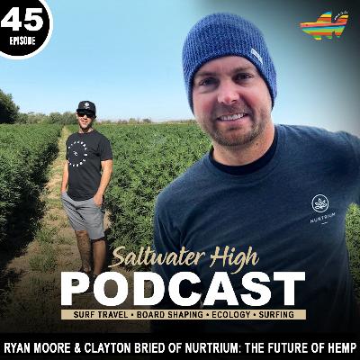 E45. Ryan Moore & Clayton Bried of Nurtrium: The Future of Hemp