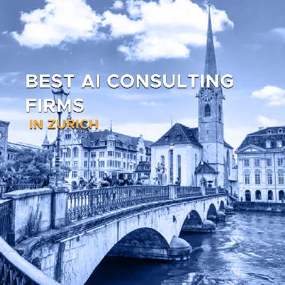 Best AI Consulting Firms in Zurich
