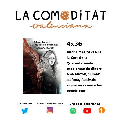 4x36 Alfons MALPARLAT i la Cort de la Quarantamaula: Mazón, Sumar s'afona, festivals sionistes i caos a les oposicions