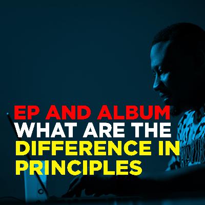 Ep and Album What are the difference in principles