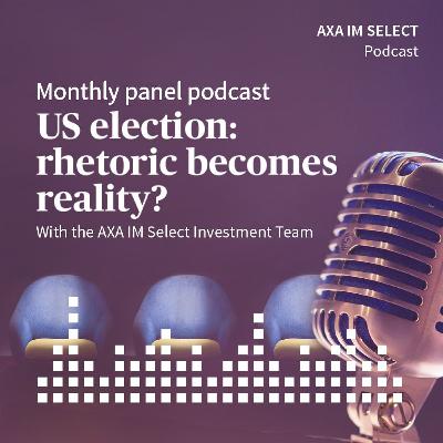 Panel Podcast - US election: rhetoric becomes reality?