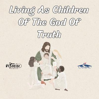 Living As Children Of The God Of Truth, Pilar 2