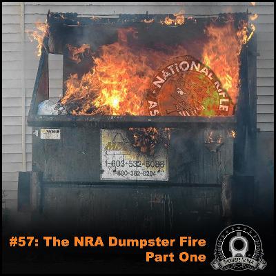 0057 The National Rifle Association (NRA) Dumpster Fire - Part One