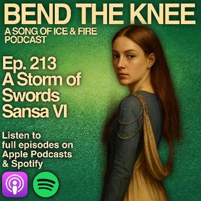 Ep. 213: - Sansa VI | A Storm of Swords | "Everyone wants something"