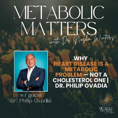Why Heart Disease Is a Metabolic Problem — Not a Cholesterol One | Dr. Philip Ovadia