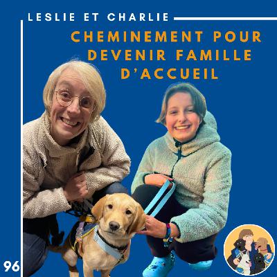 🦮96 - Leslie et Charlie - Cheminement pour devenir famille d'accueil