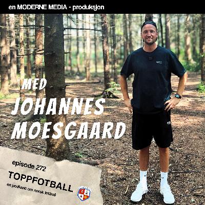 Episode 272 - Johannes Moesgaard - "Kontrollert sinnssyk"