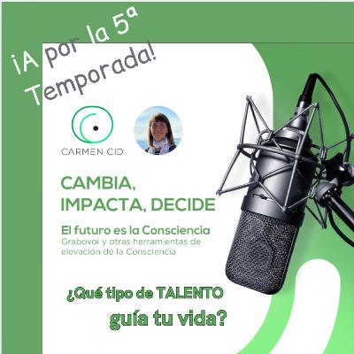 Episodio 31. Temporada 5. ¿Qué tipo de talento guía tu vida? - CAMBIA, IMPACTA, DECIDE