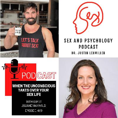 Episode 469: When The Unconscious Takes Over Your Sex Life