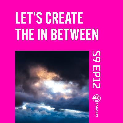 S9 EP12 Lets Create The In Between - Every Cloud