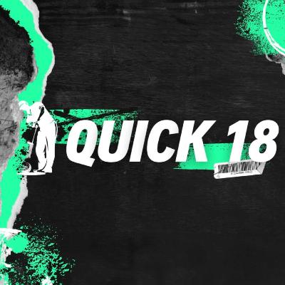 Episode 9 - Quick 18 Podcast - From the Office to the Pine to Palm: Brady Liebl’s Unexpected Tee Time