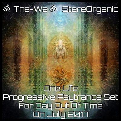 ૐ One Life ૐ - Progressive Psytrance Set For Day Out Of Time, On July 2017