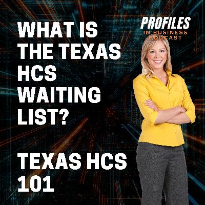 What is the Texas HCS Waiting List? Presented by Above and Beyond Caring ABCHCS.COM