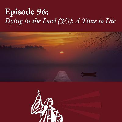Dying in the Lord (3/3): A Time to Die