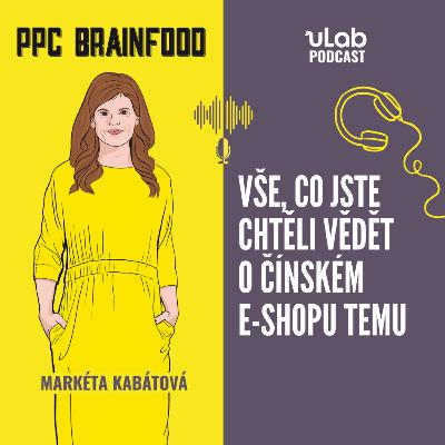 PPC Brainfood: Vše, co jste chtěli vědět o TEMU | uLab podcast