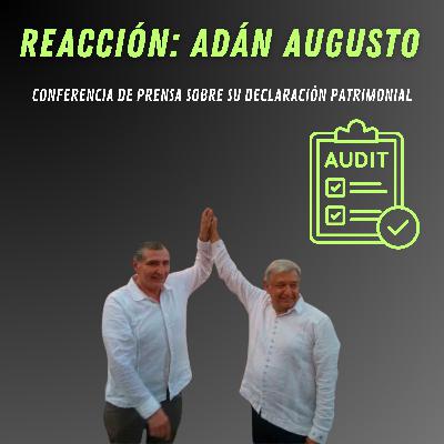 Los berrinches de Adán Augusto: reacción a su conferencia sobre sus ingresos millonarios