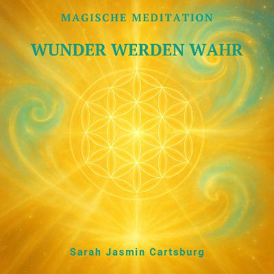 Magische Meditation *Wunder werden Wahr*