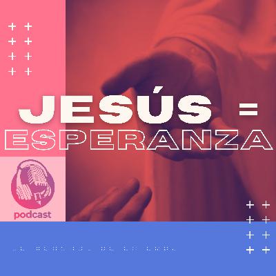 Jesús = esperanza Jesús = esperanza