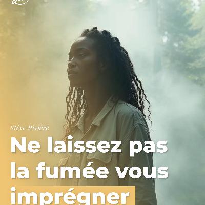 Ne laissez pas la fumée vous imprégner