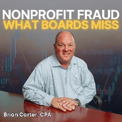 How Nonprofit Fraud Really Happens and What Boards Can Do to Stop It